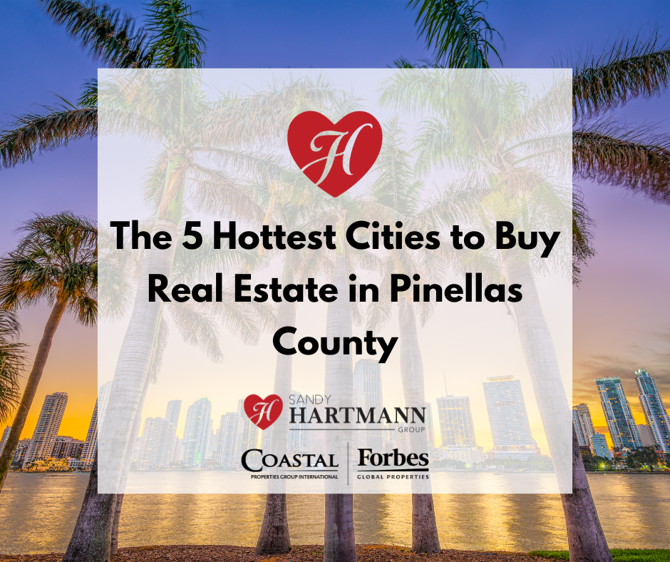 The 5 Hottest Cities to Buy Real Estate in Pinellas County The 5 Hottest Cities to Buy Real Estate in Pinellas County