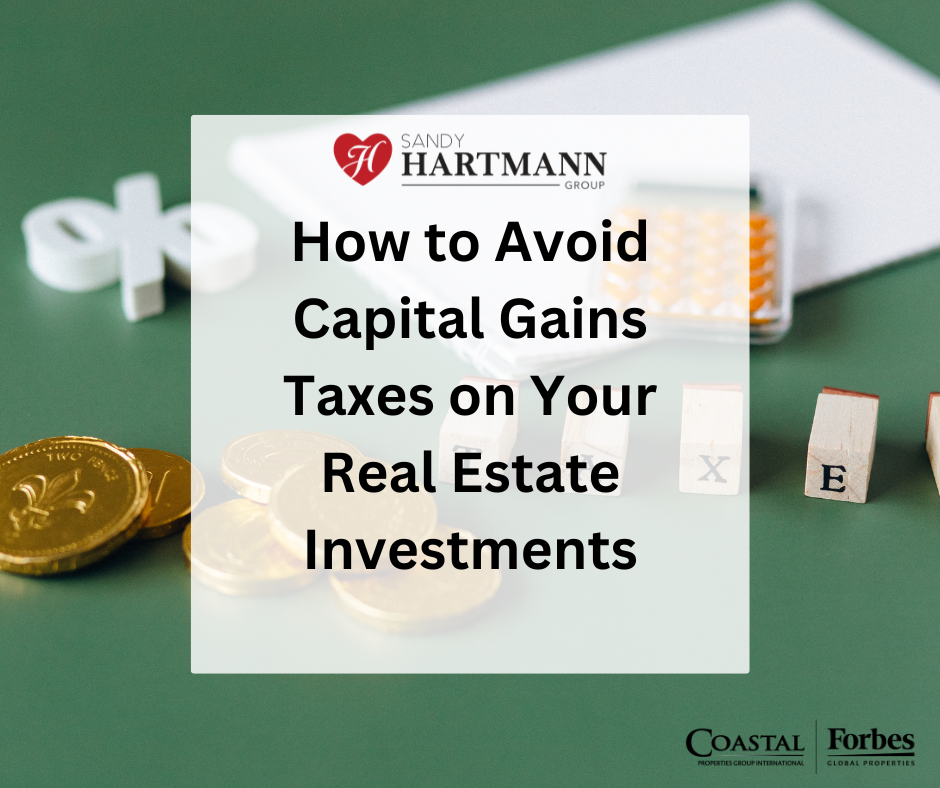 How to Avoid Capital Gains Taxes on Your Real Estate Investments How to Avoid Capital Gains Taxes on Your Real Estate Investments