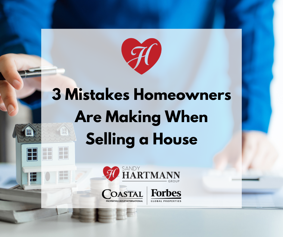 3 Mistakes Homeowners Are Making When Selling A House 3 Mistakes Homeowners Are Making When Selling A House
