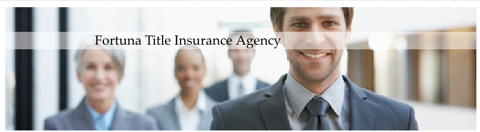 Fortuna Title Insurance Agency Fortuna Title Insurance Agency