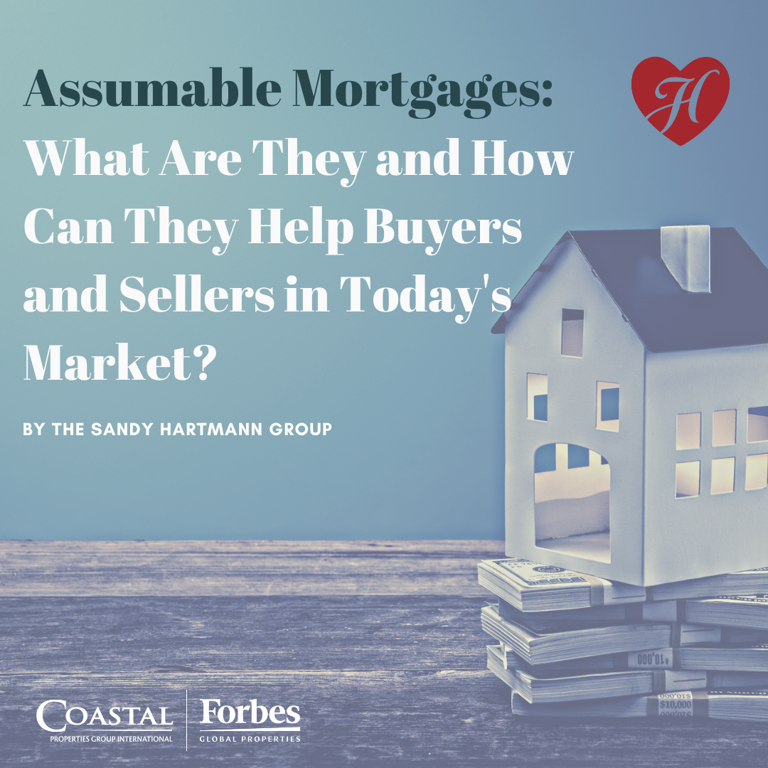Assumable Mortgages: What Are They And How Can They Help Buyers and Sellers In Today’s Real Estate Market Assumable Mortgages: What Are They And How Can They Help Buyers and Sellers In Today’s Real Estate Market