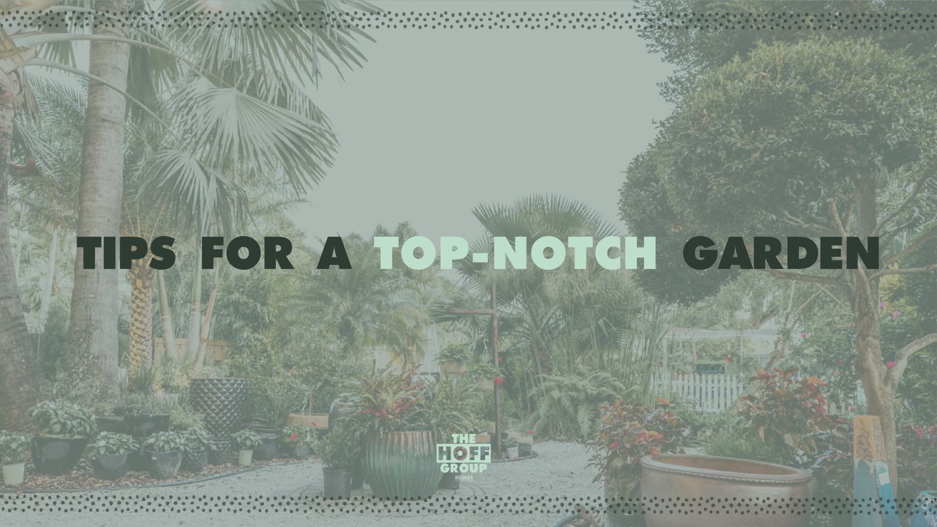 Tips For A Top Notch Garden